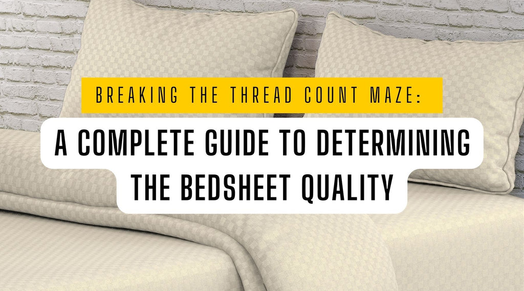Breaking the Thread Count Maze: A Complete Guide to Determining the Bedsheet Quality